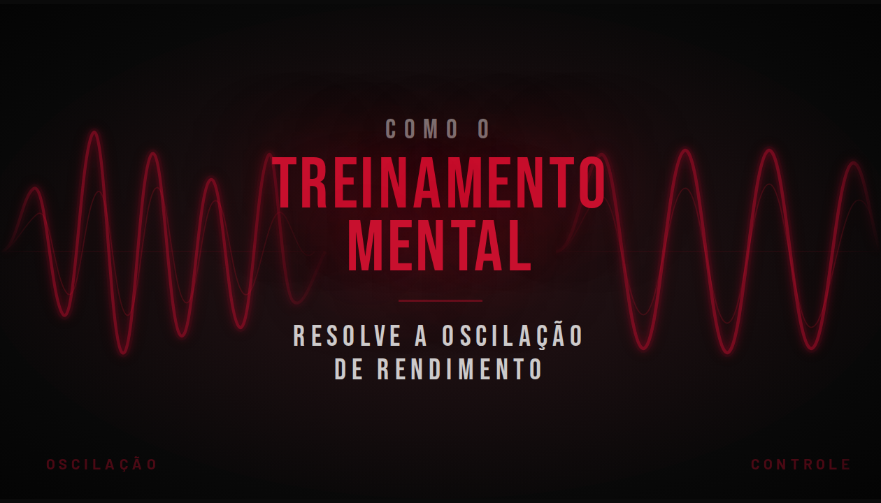 Como o treinamento mental resolve a oscilação de rendimento — Método VB